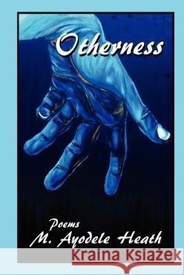 Otherness M. Ayodele Heath 9780984100545 Brick Road Poetry Press