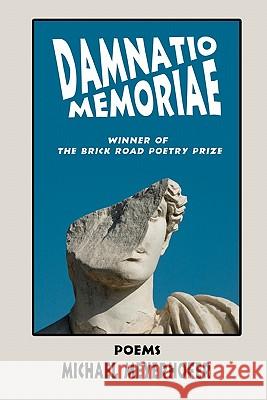 Damnatio Memoriae Michael Meyerhofer 9780984100552 Brick Road Poetry Press