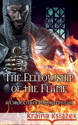 The Fellowship of the Flame: A Chronicles of Purpura Novella A. R. Silverberry 9780984103737 Tree Tunnel Press