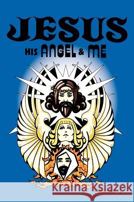 Jesus, His Angel & Me (Volume 1) Chuck-Johnel Youngbrandt Roger Augustin 9780984103904 Staff and the Sword Ministry