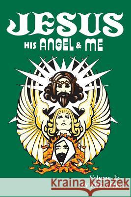 Jesus, His Angel & Me (Volume 2): In the Spirit Chuck-Johnel Youngbrandt Roger Augustin 9780984103980 Staff and the Sword Ministry