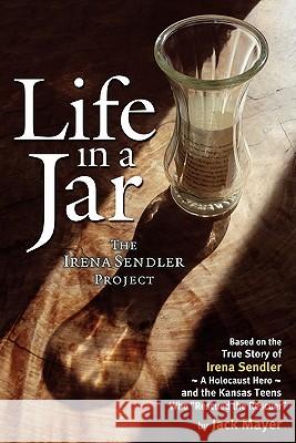 Life in a Jar: The Irena Sendler Project Mayer, Jack 9780984111312