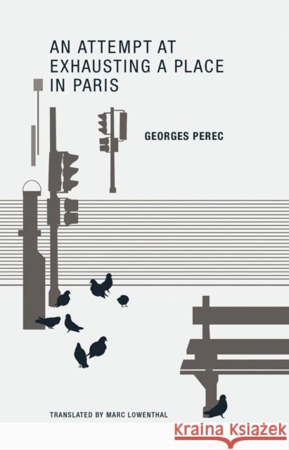 An Attempt at Exhausting a Place in Paris Perec, Georges 9780984115525 Wakefield Press