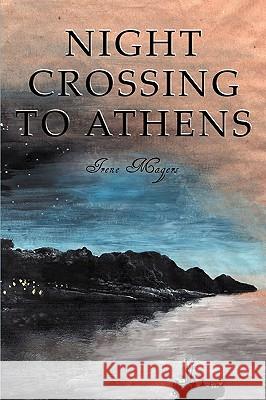 Night Crossing To Athens Irene Magers 9780984121120 Shady Tree Press