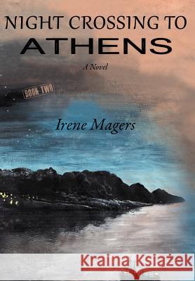 Night Crossing to Athens Irene Magers 9780984121168 Shady Tree Press