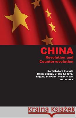 China: Revolution and Counterrevolution Brian Becker Gloria L Eugene Puryear 9780984122097 PSL Publications