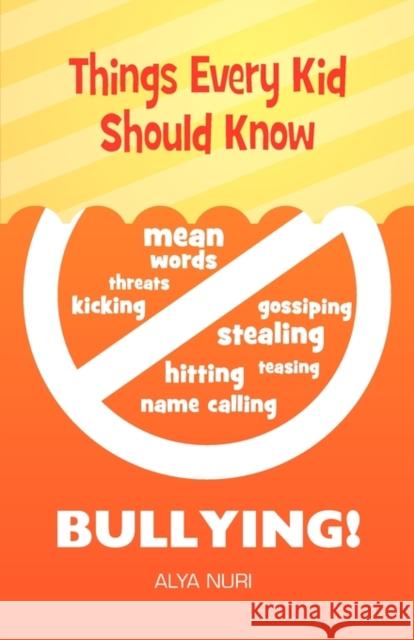 Things Every Kid Should Know - Bullying Alya Nuri 9780984127535 Zohra Sarwari