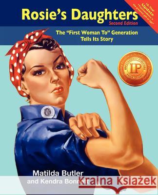 Rosie's Daughters: The First Woman to Generation Tells Its Story, Second Edition Butler, Matilda 9780984127818 Knowledge Access Publishing