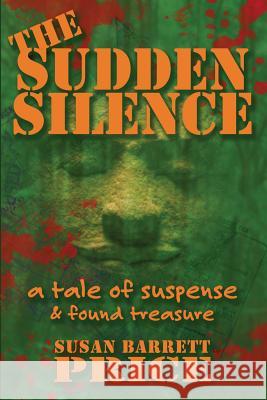 The Sudden Silence: A Tale of Suspense and Found Treasure Susan Barrett Price 9780984129249