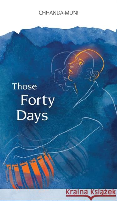 Those Forty Days Samir Chatterjee 9780984134939