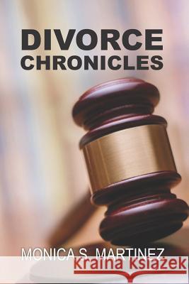 Divorce Chronicles Monica S. Martinez 9780984157365