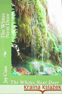 Whites Next Door Jay Cuze 9780984160334 Zany Books