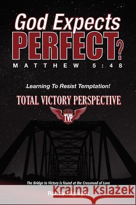 God Expects Perfect? Sr. Randy Hignight Nancy E. Williams Jerry D. Bell 9780984168071 Laurus Books