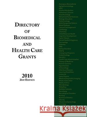 Directory of Biomedical and Health Care Grants 2010 Ed S. Louis S. Schafer Anita Schafer Joy B. Blakeley 9780984172542 Schoolhouse Partners