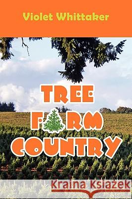 Tree Farm Country Violet Whittaker, Violet Whittaker 9780984172993 Faith Books & More Publishing