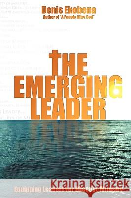 The Emerging Leader Denis Ekobena 9780984174911 World Changers Publications