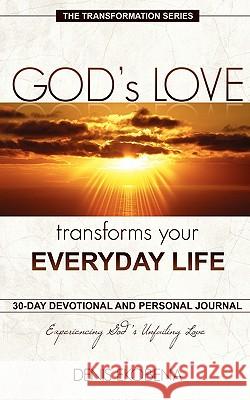 God's Love Transforms Your Everyday Life: 30 Days Devotion and Journal Denis Ekobena 9780984174935 World Changers Publications