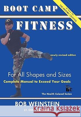 Boot Camp Fitness for All Shapes and Sizes Weinstein, Bob 9780984178315 Health Colonel