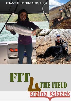 Fit 4 the Field Dr Grant V. Hilderbrand 9780984178421