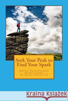 Seek Your Peak to Find Your Spark April M. Williams 9780984180769