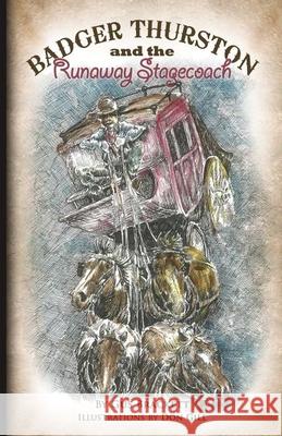 Badger Thurston and the Runaway Stagecoach Gus Brackett Don Gill 9780984187621 Twelve Baskets Book Publishing, LLC