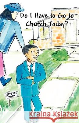 Do I Have to Go to Church Today? Jacqueline Thomas Rome Pamela L. Thomas 9780984189960