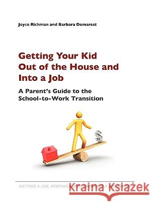 Getting Your Kid Out of the House and Into a Job Joyce E. Richman Barbara A. Demarest 9780984199419 Coaching Association