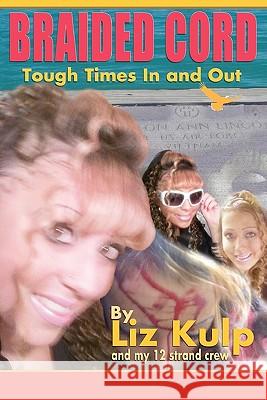 Braided Cord: Tough Times In and Out Kulp, Jodee 9780984200719 Better Endings New Beginnings