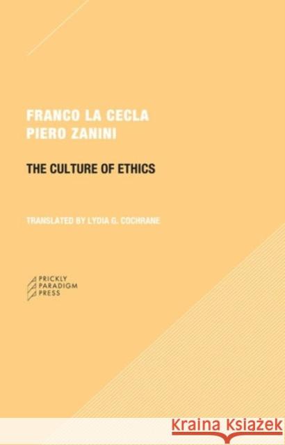 The Culture of Ethics Franco L Piero Zanini 9780984201044 Prickly Paradigm Press