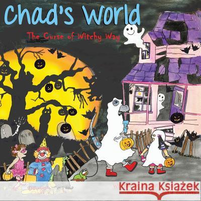 Chad's World: The Curse of Witchy Way Ahrynn McCann Josh McCann Laurie Barrows 9780984210077 Elephantsdance Publishing