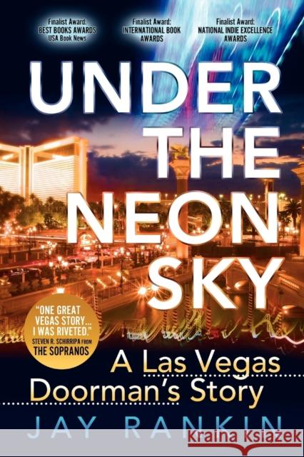 Under the Neon Sky...a Las Vegas Doorman's Story Jay Rankin 9780984210916 Jay Rankin