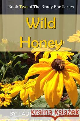 Wild Honey Taunya S Wright 9780984217090