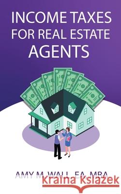 Income Taxes for Real Estate Agents Amy Wal 9780984220564 Desert Mystery Publishing