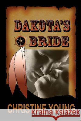 Dakota's Bride Christine Young 9780984221165 Rogue Phoenix Press