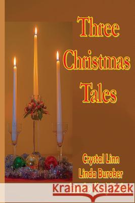 Three Christmas Tales Crystal Linn Linda Buroker Setsuko (Sue) Barlow 9780984234530 Martin's Muses