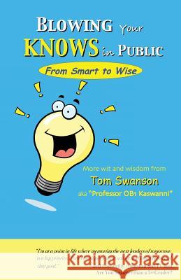 BLOWING Your KNOWS in PUBLIC: From Smart to Wise Kaswanni, Professor Ob1 9780984236237 Simple Faith Books