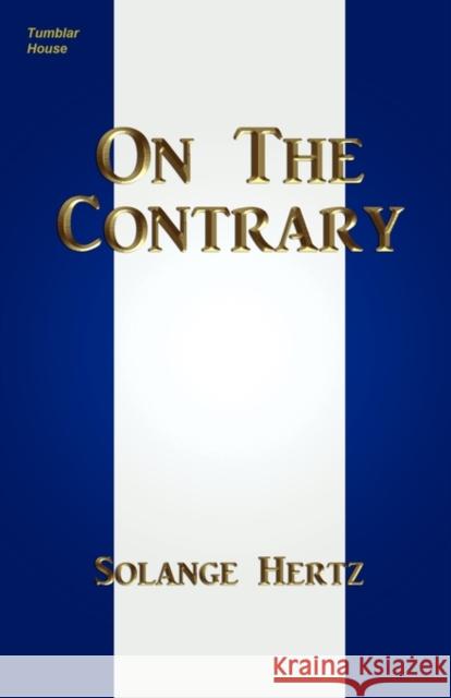 On The Contrary Solange Hertz 9780984236534 Tumblar House