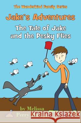 Jake and The Fly Melissa Perry Moraja 9780984239429 Melissa Productions, Incorporated