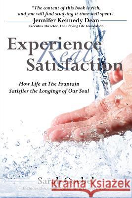 Experience Real Satisfaction Sarah Goebel 9780984242894