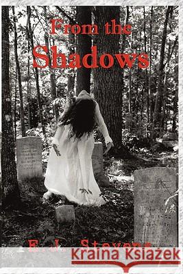 From the Shadows E. J. Stevens 9780984247509 Sacred Oaks Press