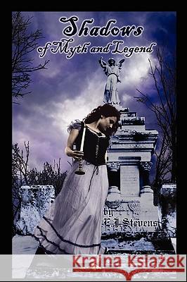 Shadows of Myth and Legend E. J. Stevens 9780984247516 Sacred Oaks Press