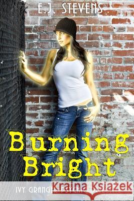 Burning Bright E. J. Stevens 9780984247554 Sacred Oaks Press