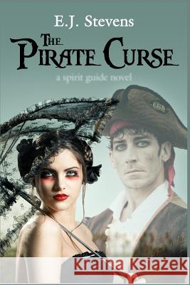 The Pirate Curse E. J. Stevens 9780984247578 Sacred Oaks Press