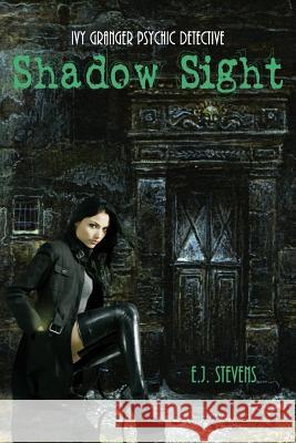 Shadow Sight E. J. Stevens 9780984247585 Sacred Oaks Press