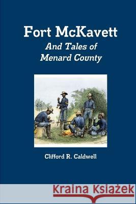 Fort McKavett Clifford Caldwell 9780984256341