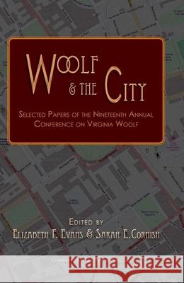 Woolf and the City Elizabeth F. Evans Sarah E. Cornish  9780984259830 Clemson University Digital Press