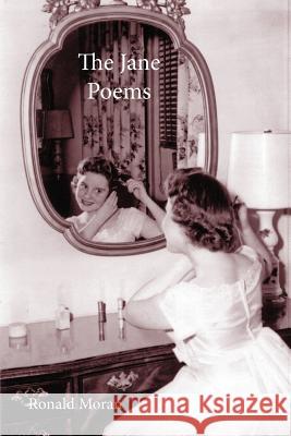 The Jane Poems Ronald Moran 9780984259854 Clemson University Press