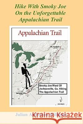 Hike with Smoky Joe on the Unforgettable Appalachian Trail Julian Anderson Williams 9780984262670 Thomas Max Publishing