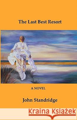 The Last Best Resort John Standridge 9780984272129 Motherlesschild Press