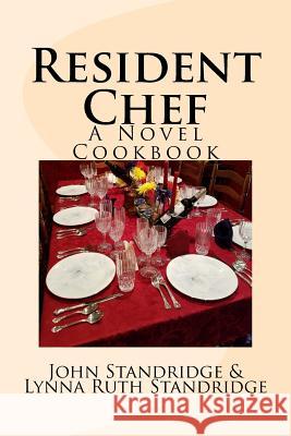 Resident Chef: A Novel Cookbook John Standridge Lynna Ruth Standridge 9780984272174 Motherlesschild Press